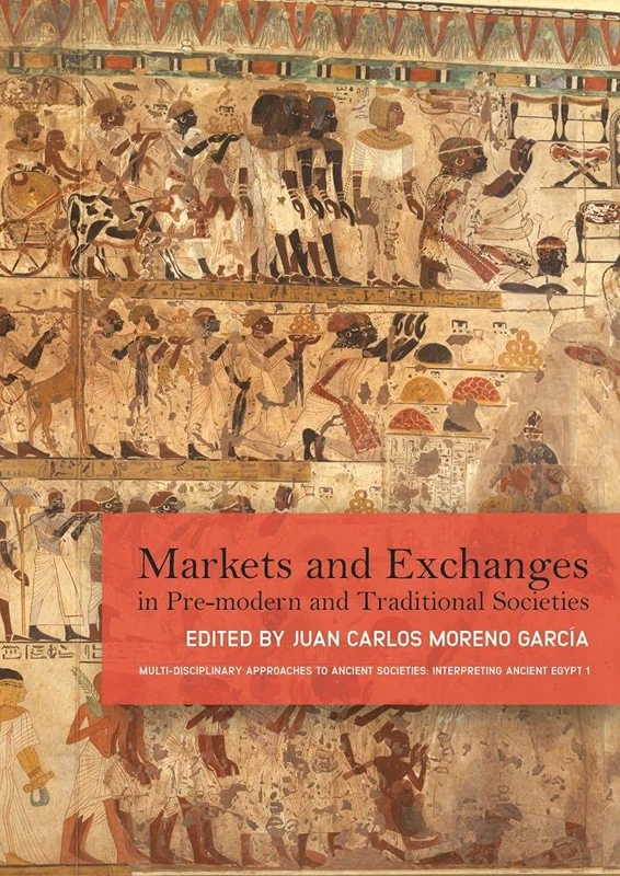 Markets and Exchanges in Pre-Modern and Traditional Societies: 1 (Multidisciplinary Approaches to Ancient Societies (MAtAS))