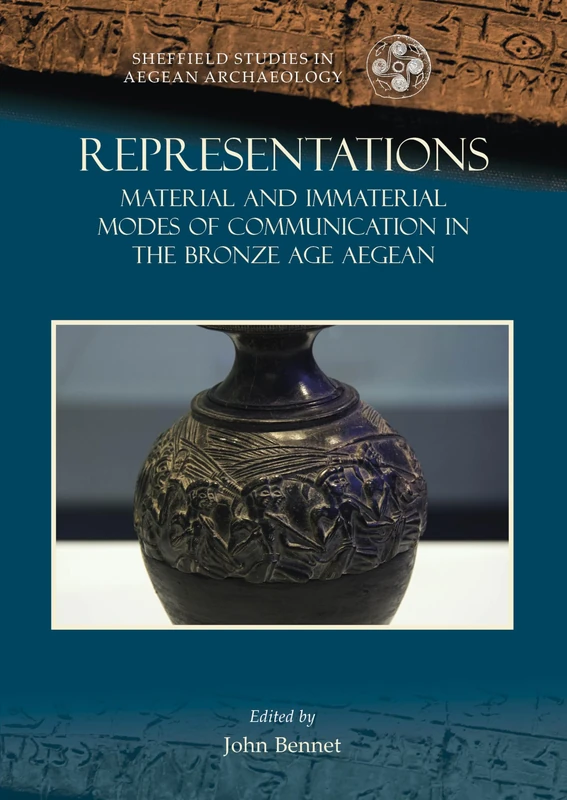 Representations: Material and Immaterial Modes of Communication in the Bronze Age Aegean: 13 (Sheffield Studies in Aegean Archaeology)