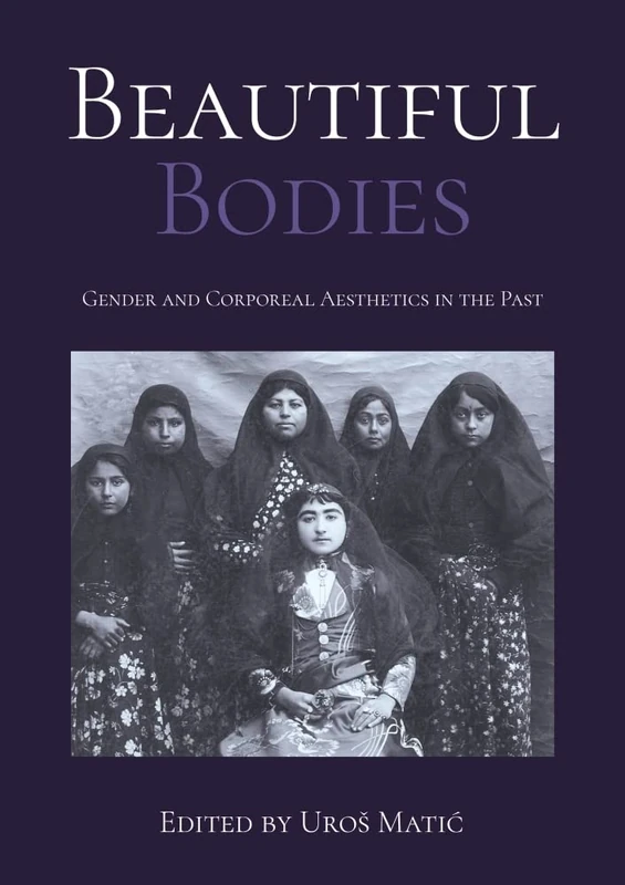 Oxbow Books - Beautiful Bodies: Gender and Corporeal Aesthetics