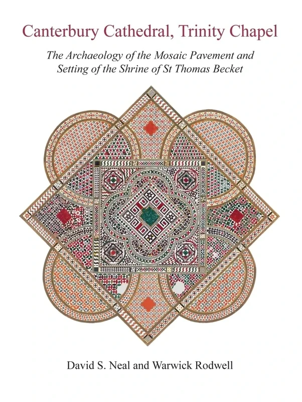 Canterbury Cathedral, Trinity Chapel: The Archaeology of the Mosaic Pavement and Setting of the Shrine of St Thomas Becket - Image 1