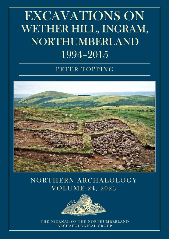 Excavations on Wether Hill, Ingram, Northumberland, 1994–2015: 24, 2023 (Northern Archaeology)
