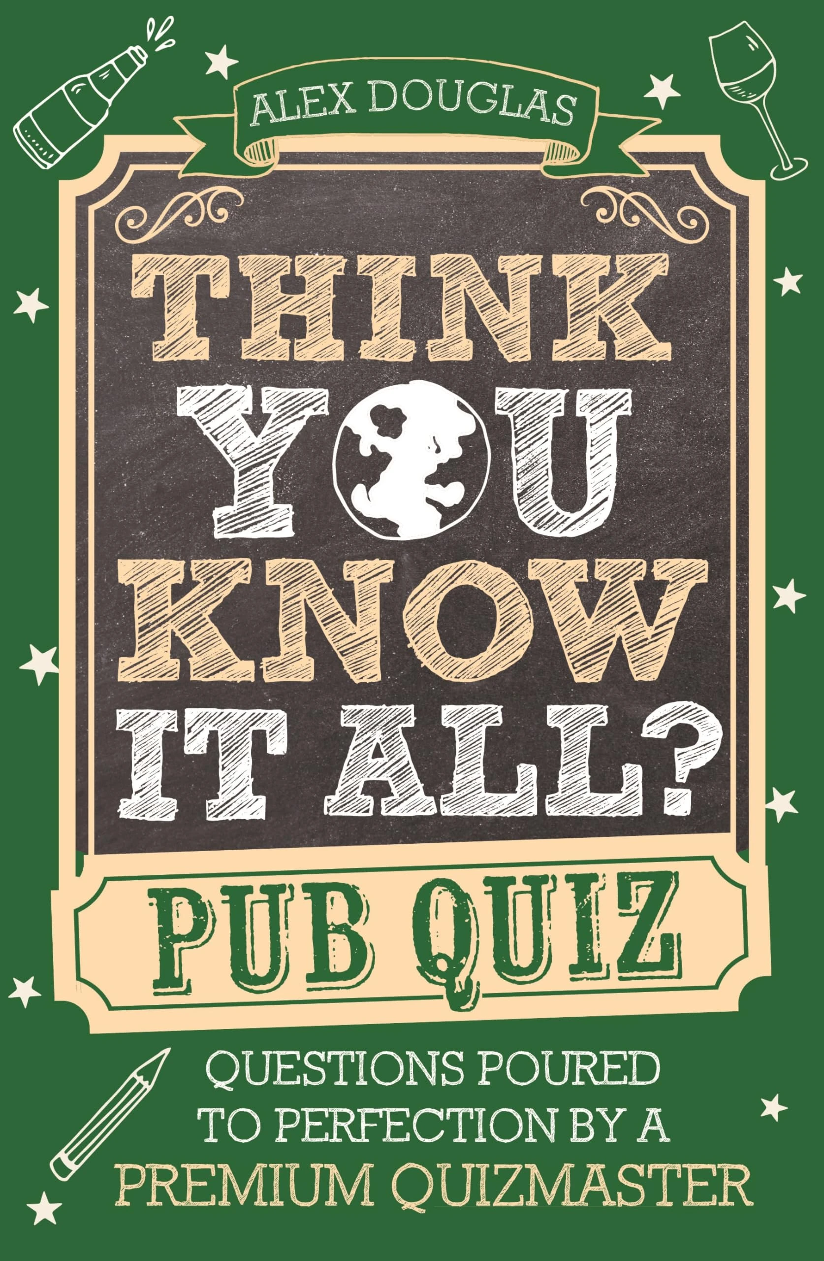 Think You Know It All?: Pub Quiz: Questions Poured to Perfection by a Premium Quizmaster (Know it All Quiz Books)