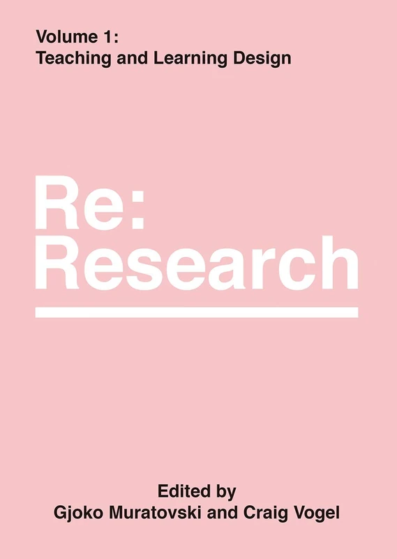 Teaching and Learning Design: RE: Research, Volume 1