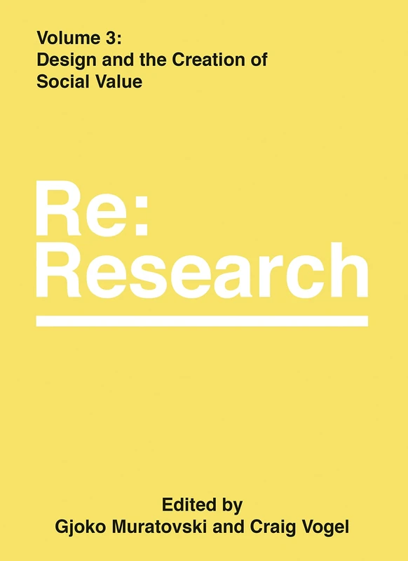 Design and the Creation of Social Value: RE: Research, Volume 3
