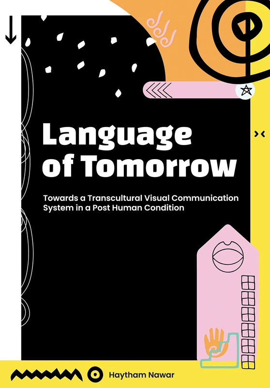 Language of Tomorrow: Towards a Transcultural Visual Communication System in a Posthuman Condition - Image 1