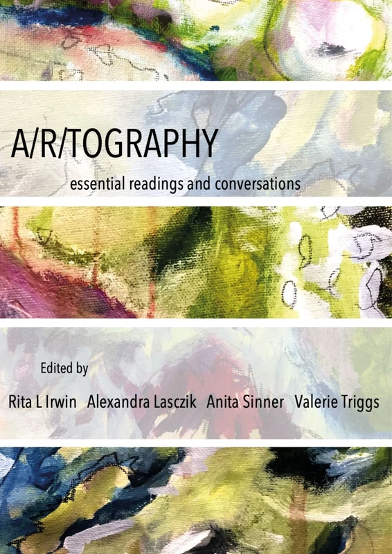 A/r/tography: Essential Readings and Conversations (Artwork Scholarship: International Perspectives in Education)