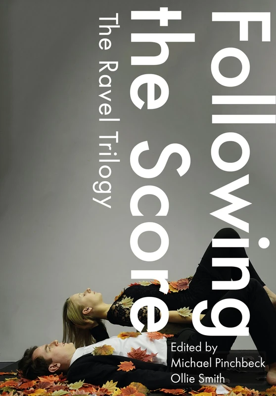 Following the Score: The Ravel Trilogy (Playtext)
