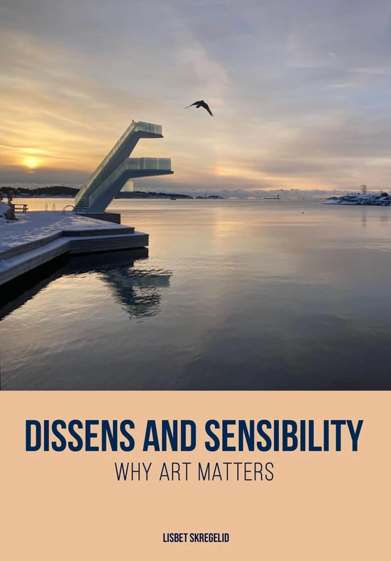 Dissens and Sensibility: Why Art Matters (Artwork Scholarship: International Perspectives in Education) - Image 1