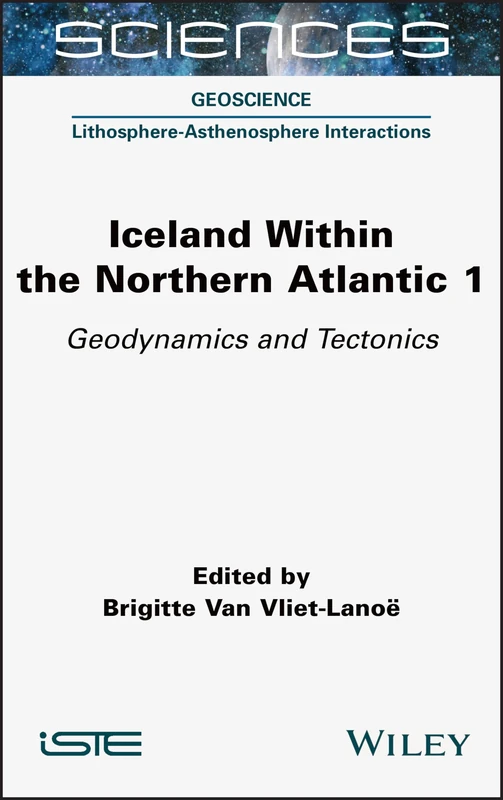 Iceland Within the Northern Atlantic, Volume 1: Geodynamics and Tectonics (Sciences, 1)