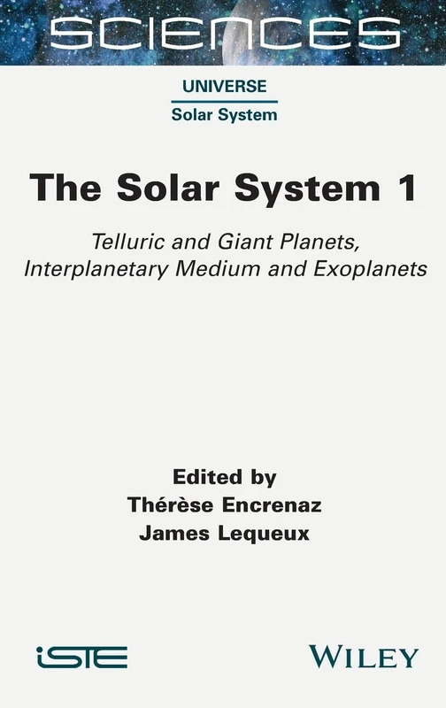 The Solar System 1: Telluric and Giant Planets, Interplanetary Medium and Exoplanets (Sciences, 1)