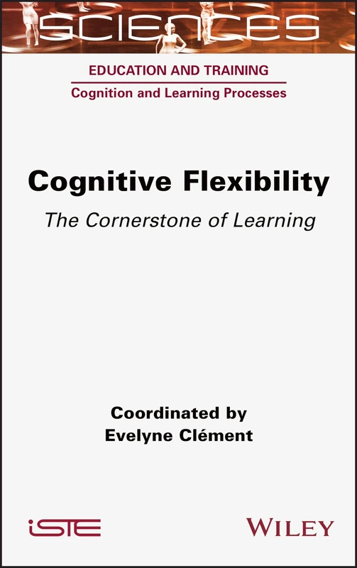 Wiley Cognitive Flexibility: The Cornerstone of Learning Book