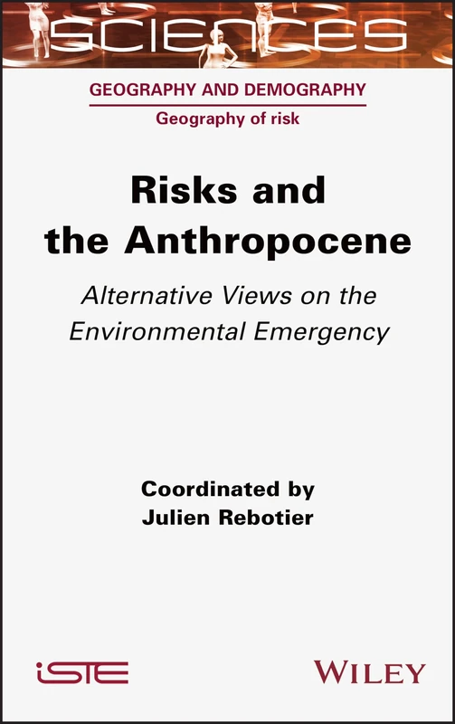 Risks and the Anthropocene: Alternative Views on the Environmental Emergency (Geography and Demography: Geography of Risk)