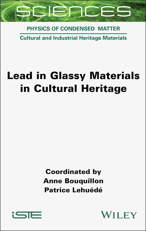 Lead in Glassy Materials in Cultural Heritage (Physics of Condensed Matter: Cultural and Industrial Heritage Materials)
