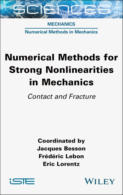 Numerical Methods for Strong Nonlinearities in Mechanics: Contact and Fracture (ISTE Consignment)