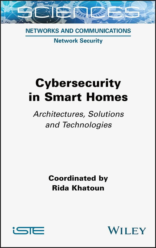 Wiley Cybersecurity in Smart Homes - Architectures and Solutions