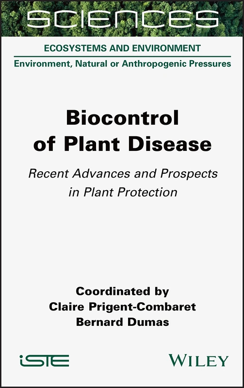Biocontrol of Plant Disease: Recent Advances and Prospects in Plant Protection (Sciences: Ecosystems and Environment: Environment, Natural or Anthropogenic Pressures)