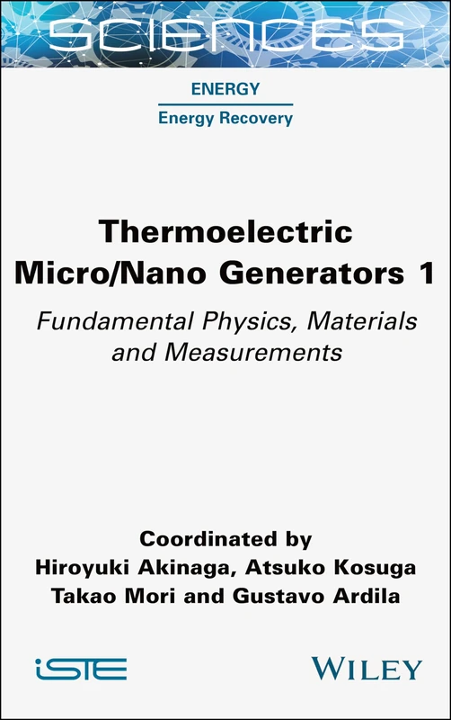 Thermoelectric Micro / Nano Generators, Volume 1: Fundamental Physics, Materials and Measurements
