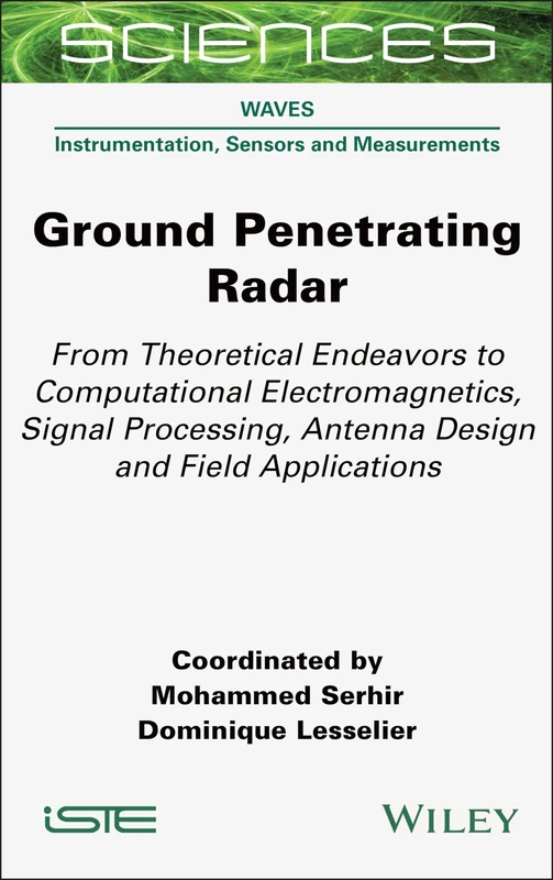 Ground Penetrating Radar: From Theoretical Endeavors to Computational Electromagnetics, Signal Processing, Antenna Design and Field Applications