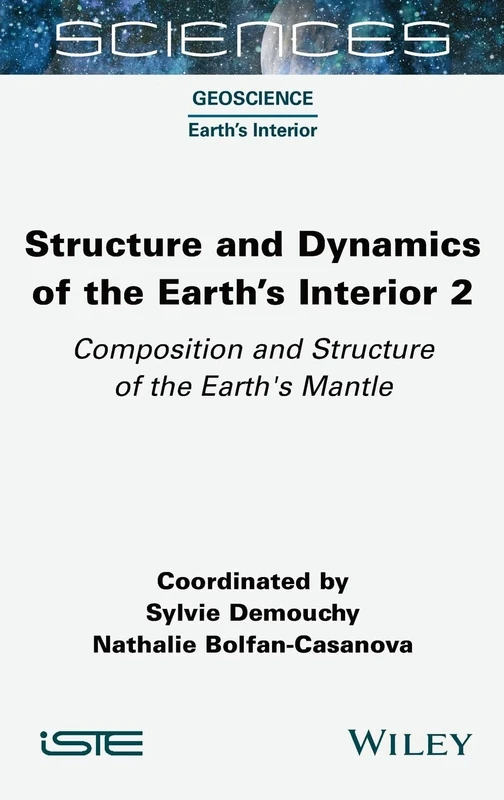 Structure and Dynamics of the Earth's Interior 2: Composition and Structure of the Earth's Mantle (ISTE Invoiced)
