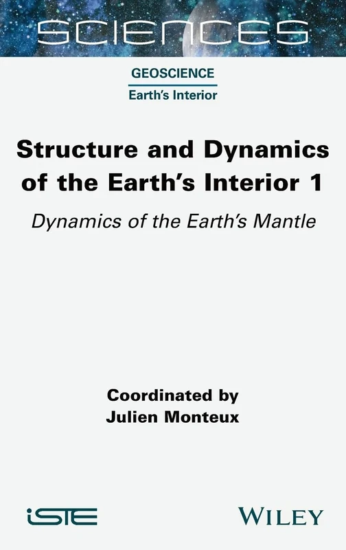 Structure and Dynamics of the Earth's Interior 1: Dynamics of the Earth's Mantle (ISTE Invoiced)