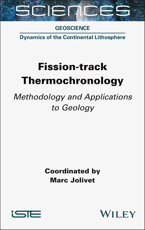 Fission-track Thermochronology: Methodology and Applications to Geology (ISTE Consignment)