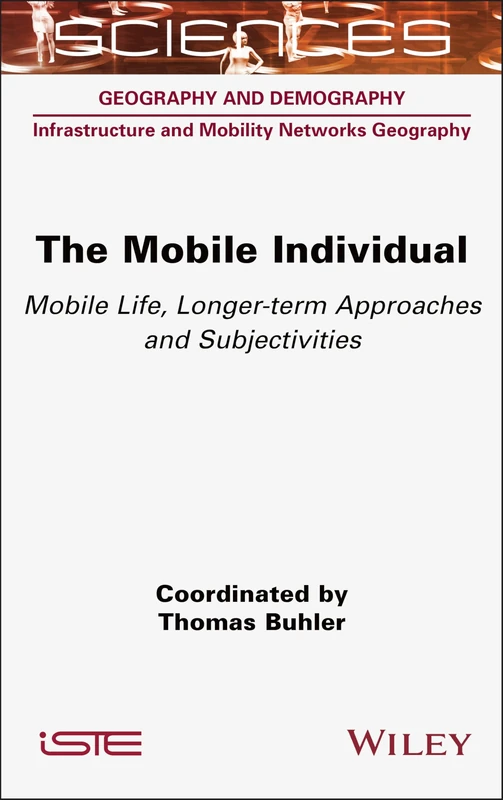The Mobile Individual: Mobile Life, Longer-term Approaches and Subjectivities (ISTE Invoiced)