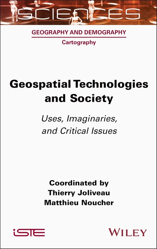 Geospatial Technologies and Society: Uses, Imaginaries, and Critical Issues (ISTE Invoiced)