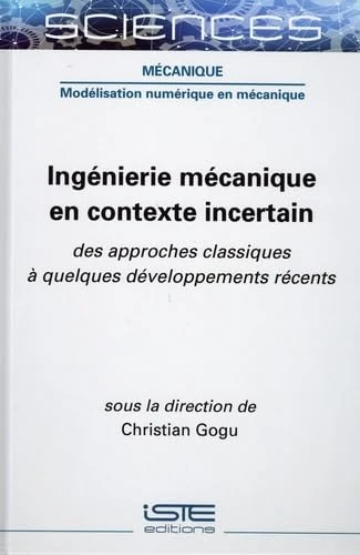 Ingénierie mécanique en contexte incertain: Des approches classiques à quelques développements récents