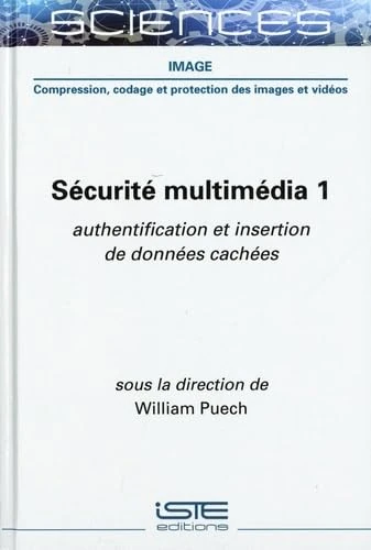 Securite multimedia 1: Tome 1 - ISTE Editions Ltd Book
