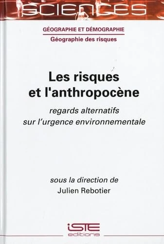 Les risques et l'anthropocène: Regards alternatifs sur l'urgence environnementale
