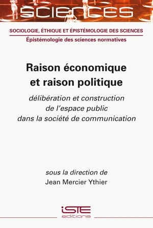 Raison économique et raison politique: délibération et construction de l'espace public dans la société de communication