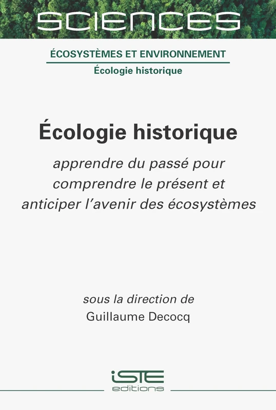 Ã0/00cologie Historique: Apprendre Du Passã(c) Pour Comprendre Le Prã(c)Sent Et Anticiper l'Avenir Des Ã(c)Cosystèmes: apprendre du passé pour ... présent et anticiper l'avenir des écosystèmes - Image 1