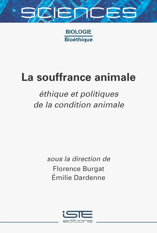 La Souffrance Animale: Ã(c)Thique Et Politiques de la Condition Animale