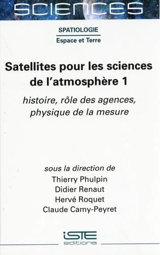 Satellites Pour Les Sciences de l'Atmosphere - ISTE Editions