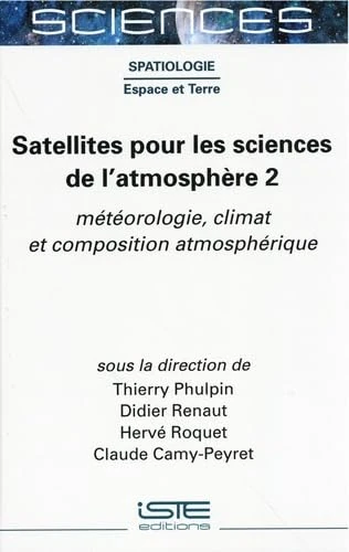 Satellites Pour Les Sciences de l'Atmosphere 2 - ISTE Editions