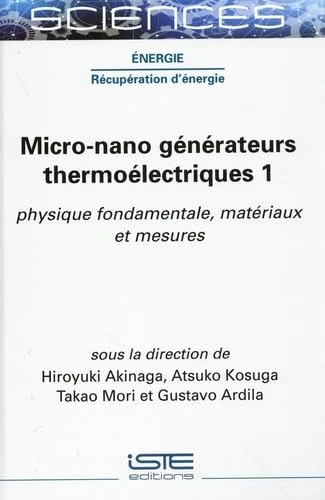 Micro-Nano Gã(c)Nã(c)Rateurs Thermoã(c)Lectriques 1: Physique Fondamentale, Matã(c)Riaux Et Mesures