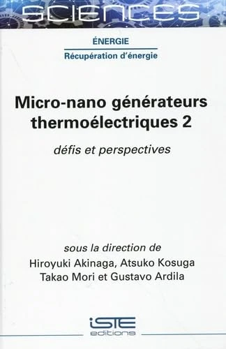 Micro-Nano Gã(c)Nã(c)Rateurs Thermoã(c)Lectriques 2: Dã(c)Fis Et Perspectives: Volume 2, Défis et perspectives