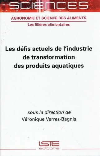 Les Dã(c)Fis Actuels de l'Industrie de Transformation Des Produits Aquatiques