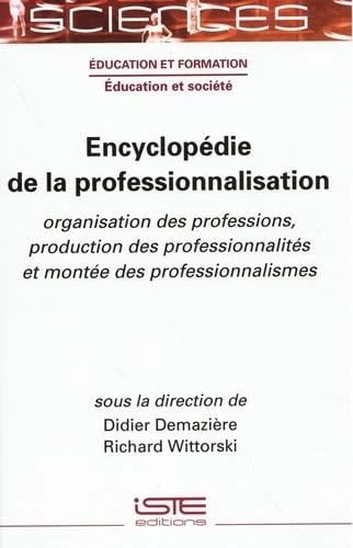 Encyclopã(c)Die de la Professionnalisation: Organisation Des Professions, Production Des Professionnalitã(c)S Et Montã(c)E Des Professionnalismes: ... et montée des professionnalismes - Image 1