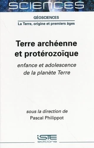 Terre Archã(c)Enne Et Protã(c)Rozoïque: Enfance Et Adolescence de la Planète Terre