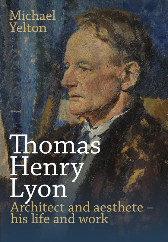 Thomas Henry Lyon: Architect and aesthete – his life and work - Image 1
