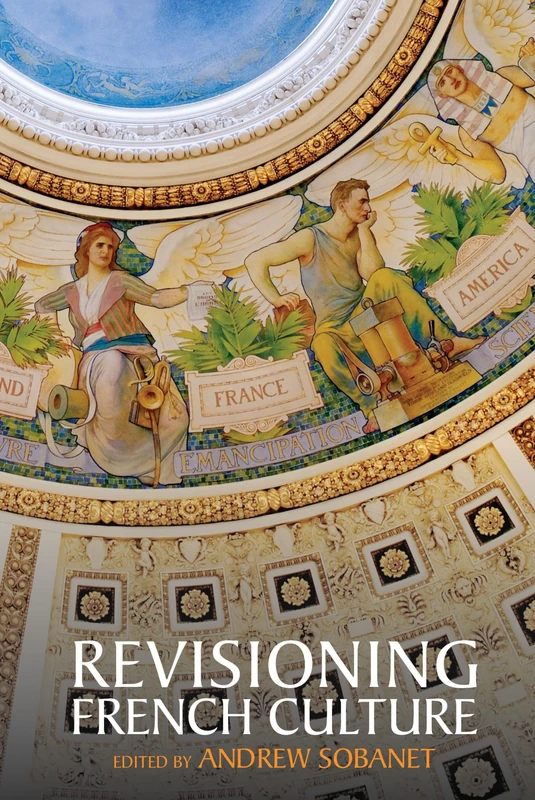 Revisioning French Culture (Studies in Modern and Contemporary France): 4