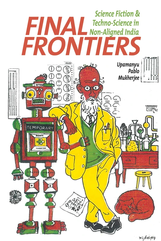 Final Frontiers: Science Fiction and Techno-Science in Non-Aligned India (Liverpool Science Fiction Texts & Studies): 61
