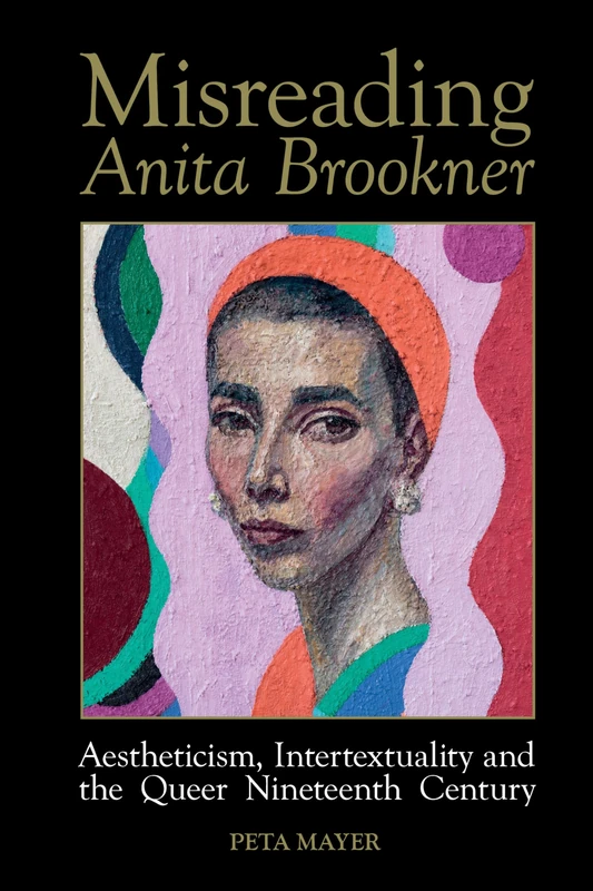 Misreading Anita Brookner: Aestheticism, Intertextuality and the Queer Nineteenth Century (Liverpool English Texts and Studies): 80 - Image 1