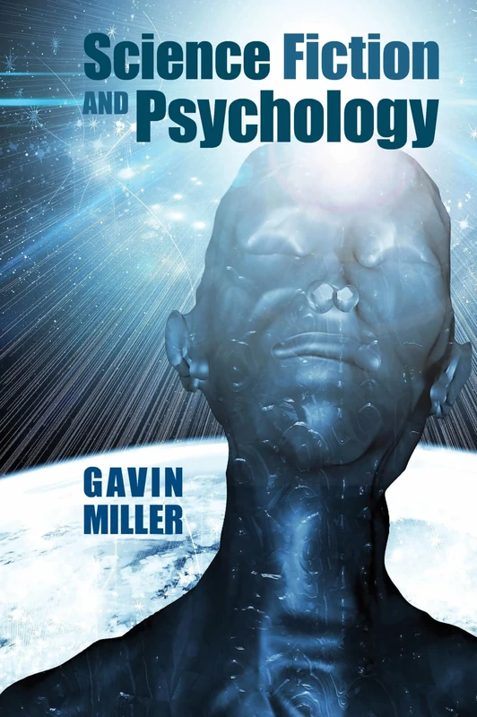Science Fiction and Psychology (Liverpool Science Fiction Texts & Studies): 62
