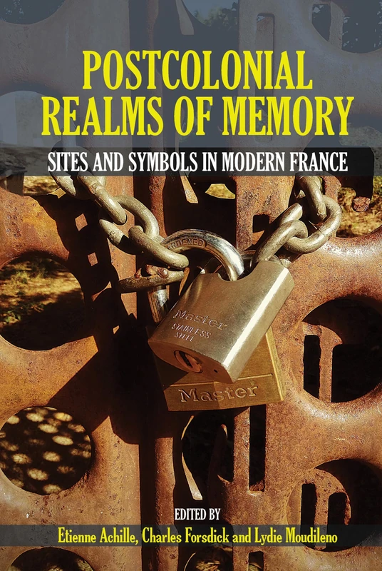 Postcolonial Realms of Memory: Sites and Symbols in Modern France: 68 (Contemporary French and Francophone Cultures)