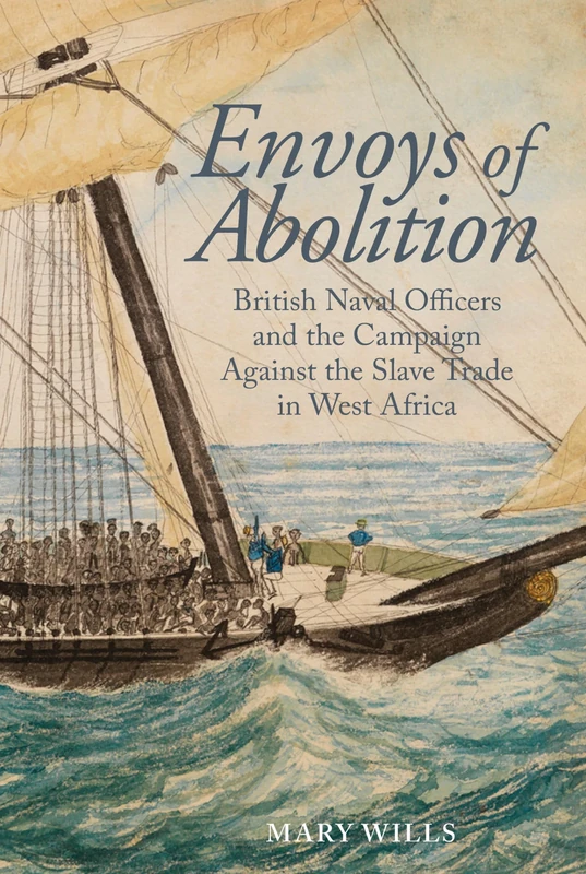 Envoys of abolition: British Naval Officers and the Campaign Against the Slave Trade in West Africa (Liverpool Studies in International Slavery): 15