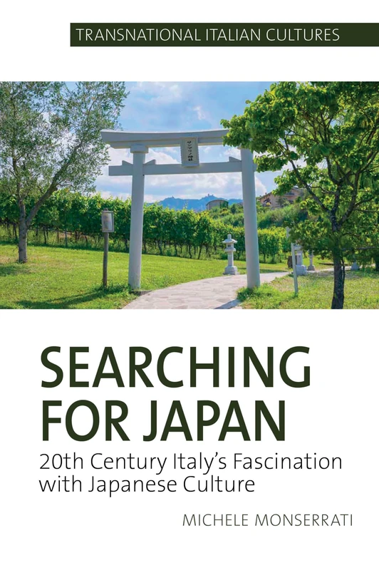 Searching for Japan: 20th Century Italy's Fascination with Japanese Culture (Transnational Italian Cultures): 3
