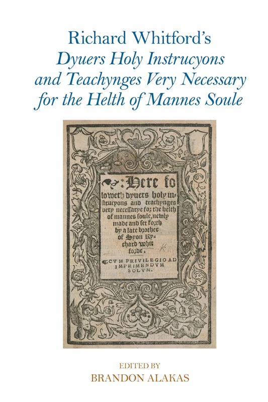 Richard Whitford's Dyuers Holy Instrucyons and Teachynges Very Necessary for the Helth of Mannes Soule (Exeter Medieval Texts and Studies)