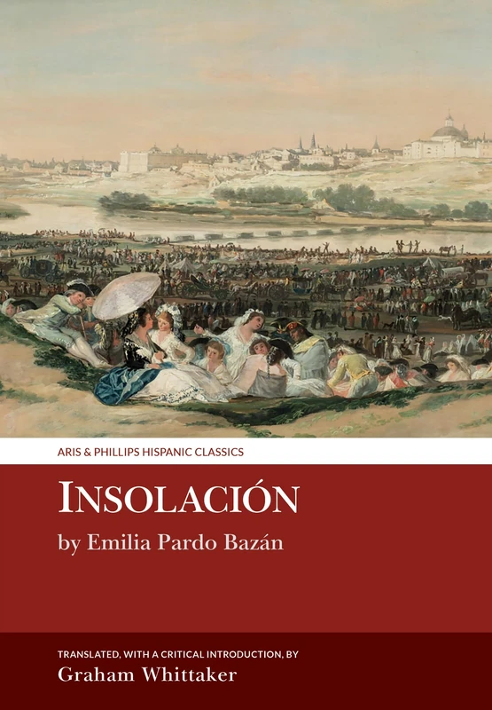 Insolacion: Historia amorosa: by Emilia Pardo Bazan (Aris & Phillips Hispanic Classics)